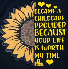 a sunflower with the words i become a child carer because your life is worth my time