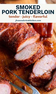 sliced pork tenderloin on a cutting board with text overlay that reads smoked pork tenderloin tender juicy - flavored