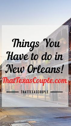 an old building with the words things you have to do in new orleans that texas couple