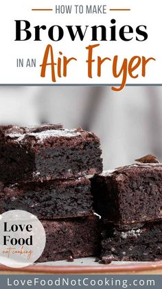 brownies stacked on top of each other with text overlay reading how to make brownies in an air fryer