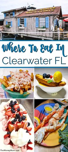 there is a collage of pictures with food and words that say, where to eat in clearwater fl