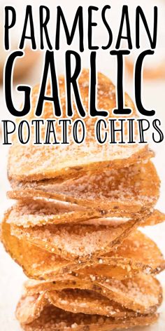 homemade parmesan garlic potato chips stacked on top of each other with text overlay