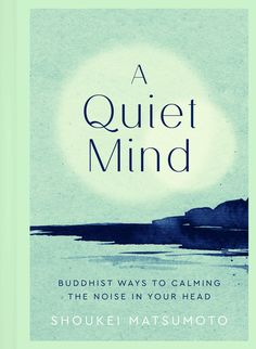 a quiet mind buddhist ways to calming the noise in your head