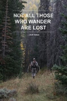 a man walking through the woods with a quote above him that reads, no all those who wander are lost