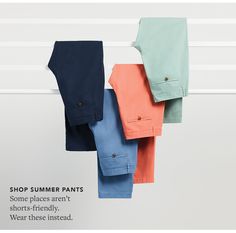 four different colored pants hanging up on a wall with the caption shop summer pants some places aren't short - friendly wear these instead