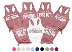 six women's tank tops with the words, pop bottles, pass out and get married