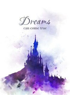 an image of a castle with the words dreams can come true written in purple and blue ink