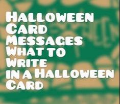 the words halloween card messages what to write in a halloween card are green and white