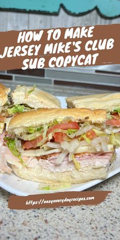 a large sub sandwich on a plate with the words how to make jersey mike's club sub copycat