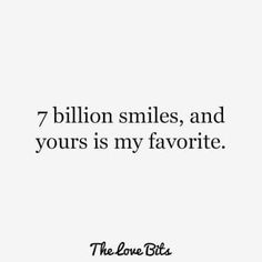 a white background with the words, 7 billion smiles, and yours is my favorite