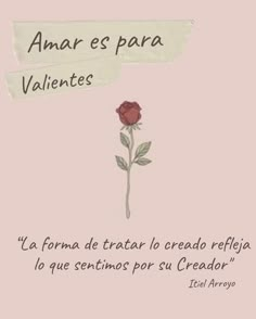 a rose with the words amar es para valentines written on it