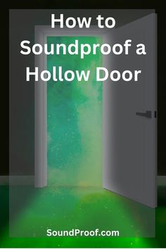 an open door with the words how to soundproof a hollow door in green and white