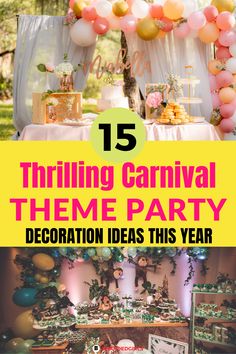 an image of a party with balloons and decorations on the table, and text that reads 15 thriling carnival theme party decoration ideas this year