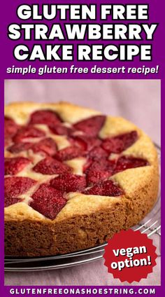 a small round cake topped with roasted strawberry slices Gluten Free Strawberry Cake Recipe, Easy Gluten Free Dessert, Gluten Free Strawberry Cake, Gluten Free Dessert, Refined Sugar Free Recipes, Easy Gluten Free Desserts, Cake Simple, Roasted Strawberries