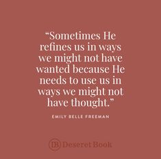 a quote from the book sometimes he reminds us in ways we might not have wanted because he needs to use us in ways we might not have thought