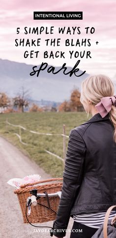 a woman with a bicycle and text that reads, 5 simple ways to shake the blabbs + get back your spark