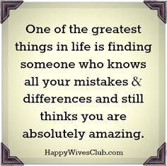 a quote that says, one of the greatest things in life is finding someone who knows all