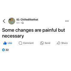 the tweet is being posted to someone on their twitter account, and it says some changes are painful but necessary