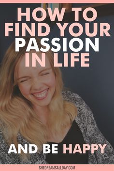 a woman smiling with the words how to find your passion in life and be happy