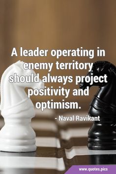 a chess board with a quote on it that says, a leader operating in enemy territory should always project positivity and optimism