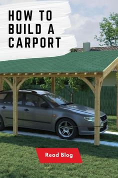 a car parked under a wooden carport with the words how to build a carport