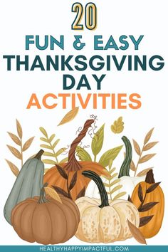 the words 20 fun and easy thanksgiving day activities