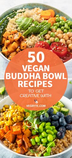 a bowl full of vegetables and rice with the title saying 50 vegan buddha bowl recipes to get creative with