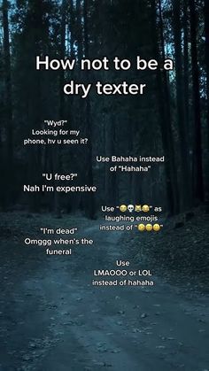 an advertisement with the words how not to be a dry texter