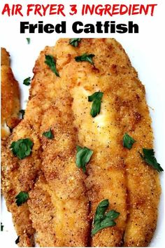 fried fish with parsley on top and the words air fryer 3 ingredient fried catfish