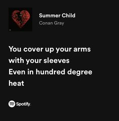 a black background with the words you cover up your arms with your sleeves even in hundred degree heat