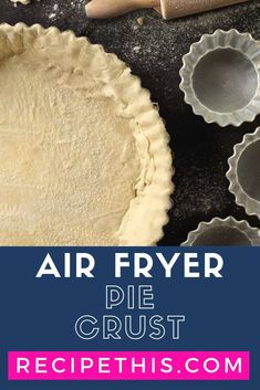 an air fryer pie crust is shown with the words, air fryer pie crust