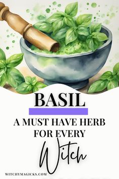 basil leaves in a bowl with the words basil must have herb for every witch