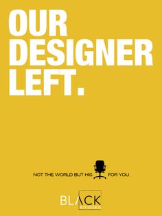 a yellow poster with the words, our designer left not the world but for you