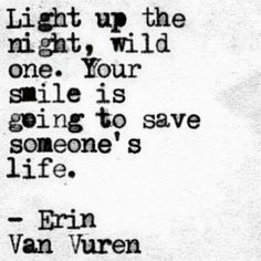 an old black and white photo with the words, light up the night wild one your smile is going to save someone's life