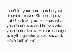 an image with the words don't let your emotions be your decision maker stop and pray