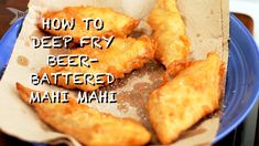 deep fry beer battered mahi mahi on a blue plate with the words how to deep fry beer battered mahi mahi