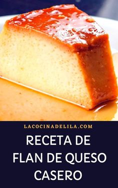 a piece of cake on a plate with sauce in the middle and text that reads receta de flan de queso casero