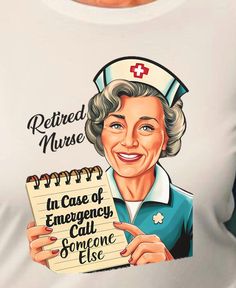 a woman wearing a nurse's hat and holding a sign that says retired nurse in case of emergency call someone else