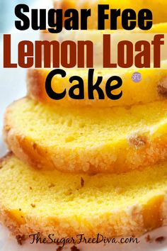 lemon loaf cake stacked on top of each other with the words sugar free lemon loaf cake above it