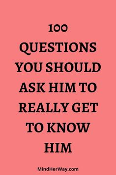 Things To Ask Your Boyfriend, Questions To Know Someone, Boyfriend Questions, 100 Questions To Ask, Questions To Get To Know Someone, Questions To Ask Your Boyfriend, 100 Questions