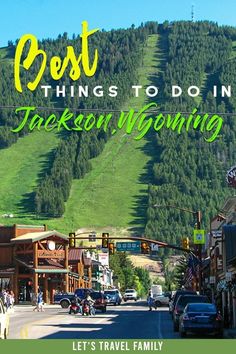 there is a sign that says best things to do in jackson wyoming let's travel family