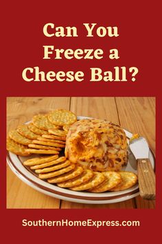 a plate with cheese balls and crackers on it that says can you freeze a cheese ball?