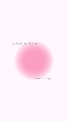 a pink circle with the words lucky girl syndrome i am so lucky