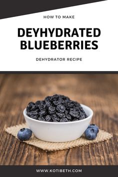 blueberries in a bowl with the title how to make dehydrated blueberries