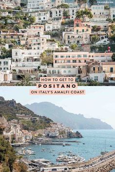 two pictures with the words how to get to posita on italy's amalfi coast