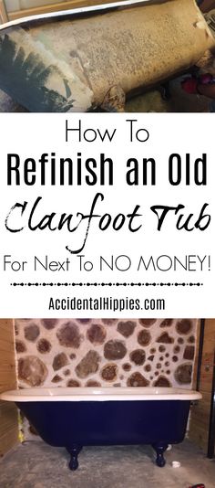 how to refinish an old claw foot bathtub for next to no money