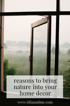 an open window with the words, 5 reasons to bring nature into your home decor