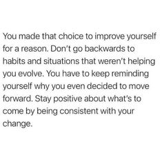 the text reads you made that choice to improve yourself for a reason don't go backwards