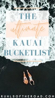 two people laying on the beach with text overlay reading the ultimate kaua bucketlist