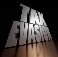 the words tax evasion are placed in white letters on a black background with shadows